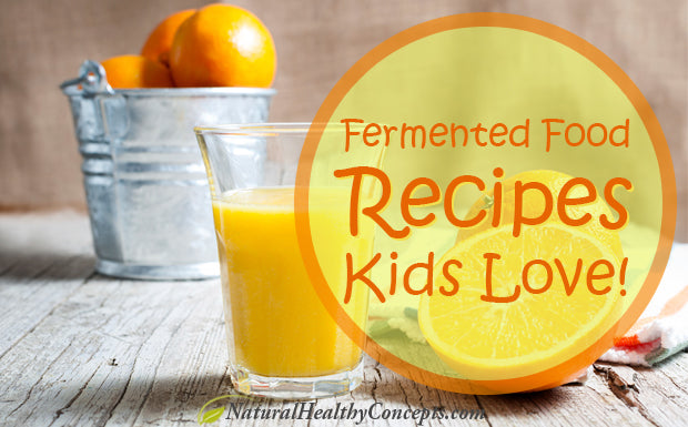 8 Simple Fermented Food Recipes Even Your Kids Will Eat