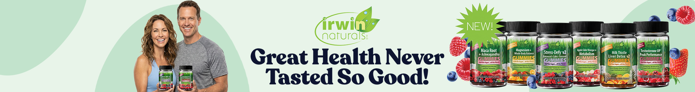 Irwin Naturals gummy supplements with headline "Great Health Never Tasted So Good!"