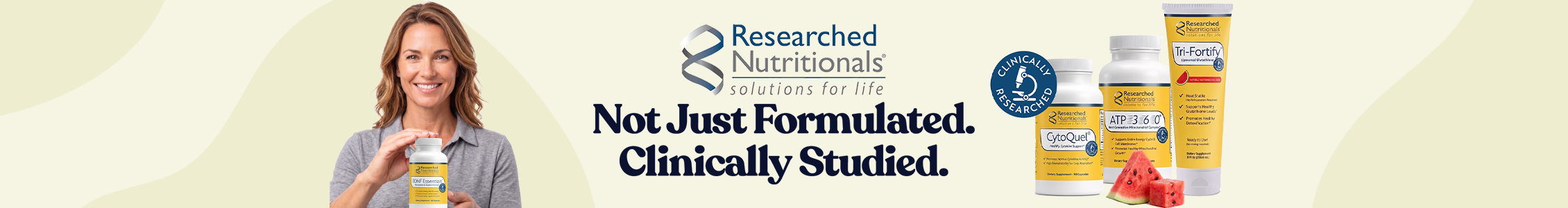 Researched Nutritionals supplements with headline Not Just Formulated. Clinically Studied.