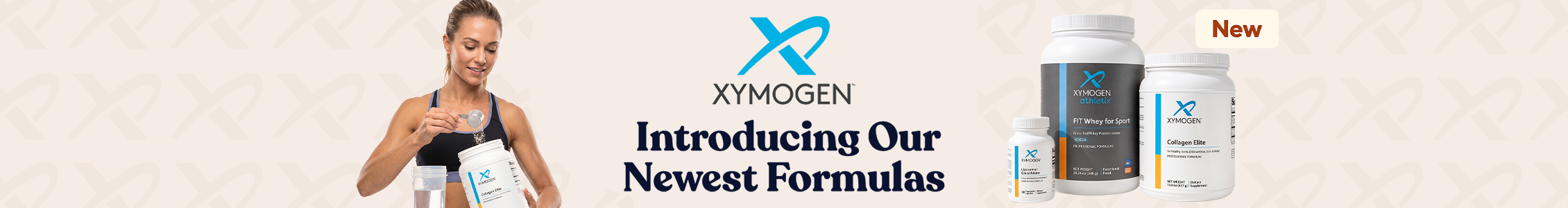 XYMOGEN banner with a woman scooping powder from a container, the XYMOGEN logo, text reading 'Introducing Our Newest Formulas,' a 'New' badge, and three XYMOGEN products: RT Whey for Sport, Collagen Elite, and a smaller supplement bottle.