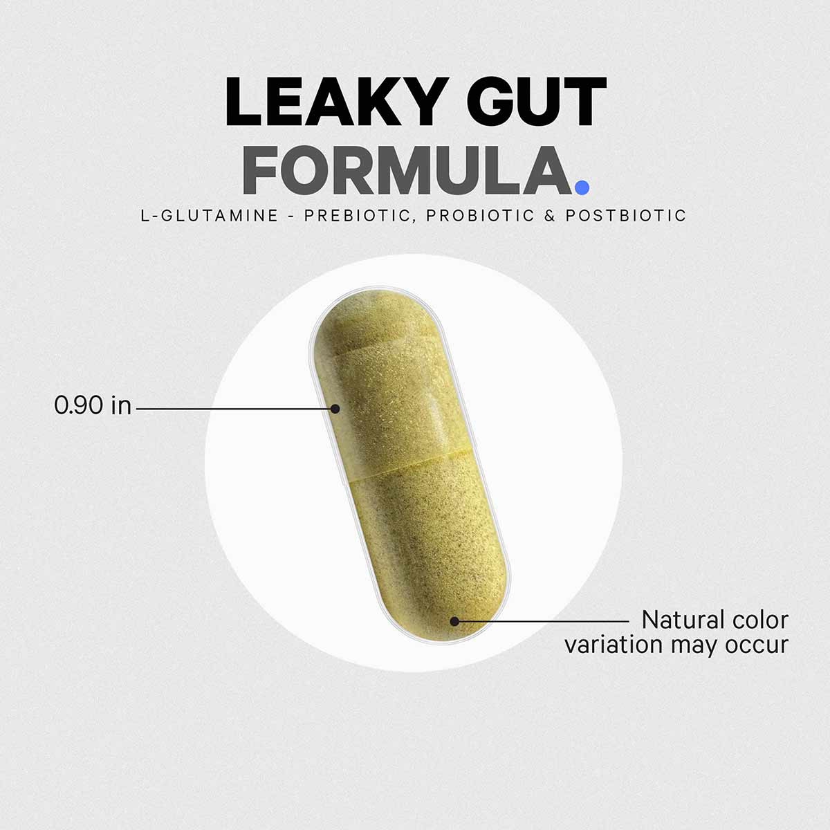 Yellowish-green capsule measuring 0.90 inches, with text indicating L-glutamine, prebiotic, probiotic and postbiotic formula.