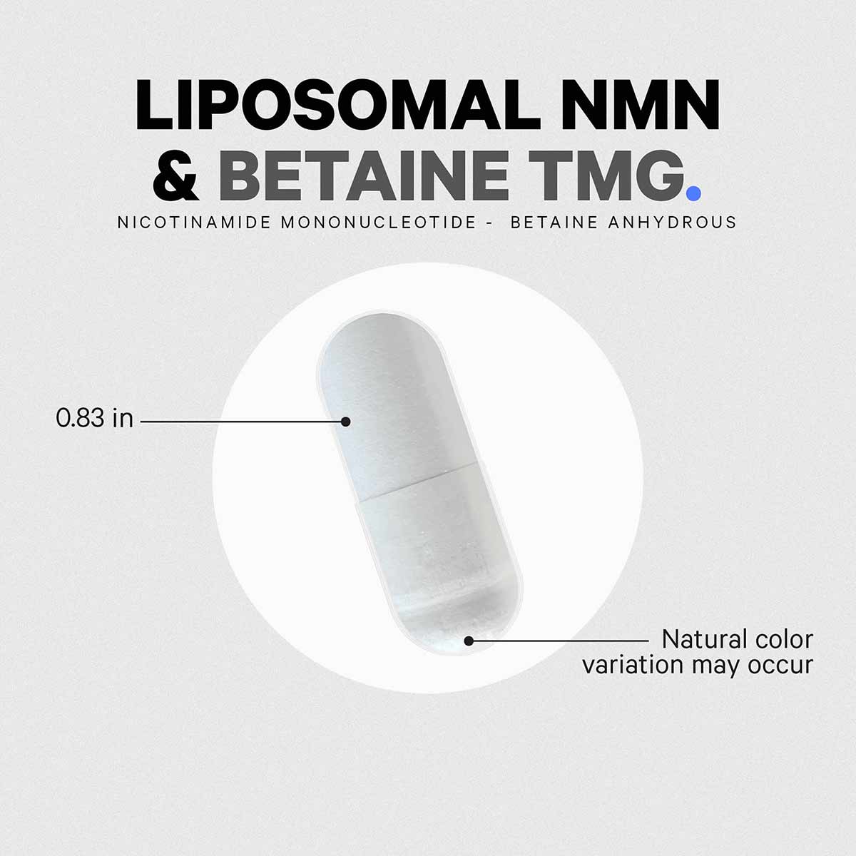White capsule supplement measuring 0.83 inches with product text above indicating liposomal NMN and betaine TMG contents.