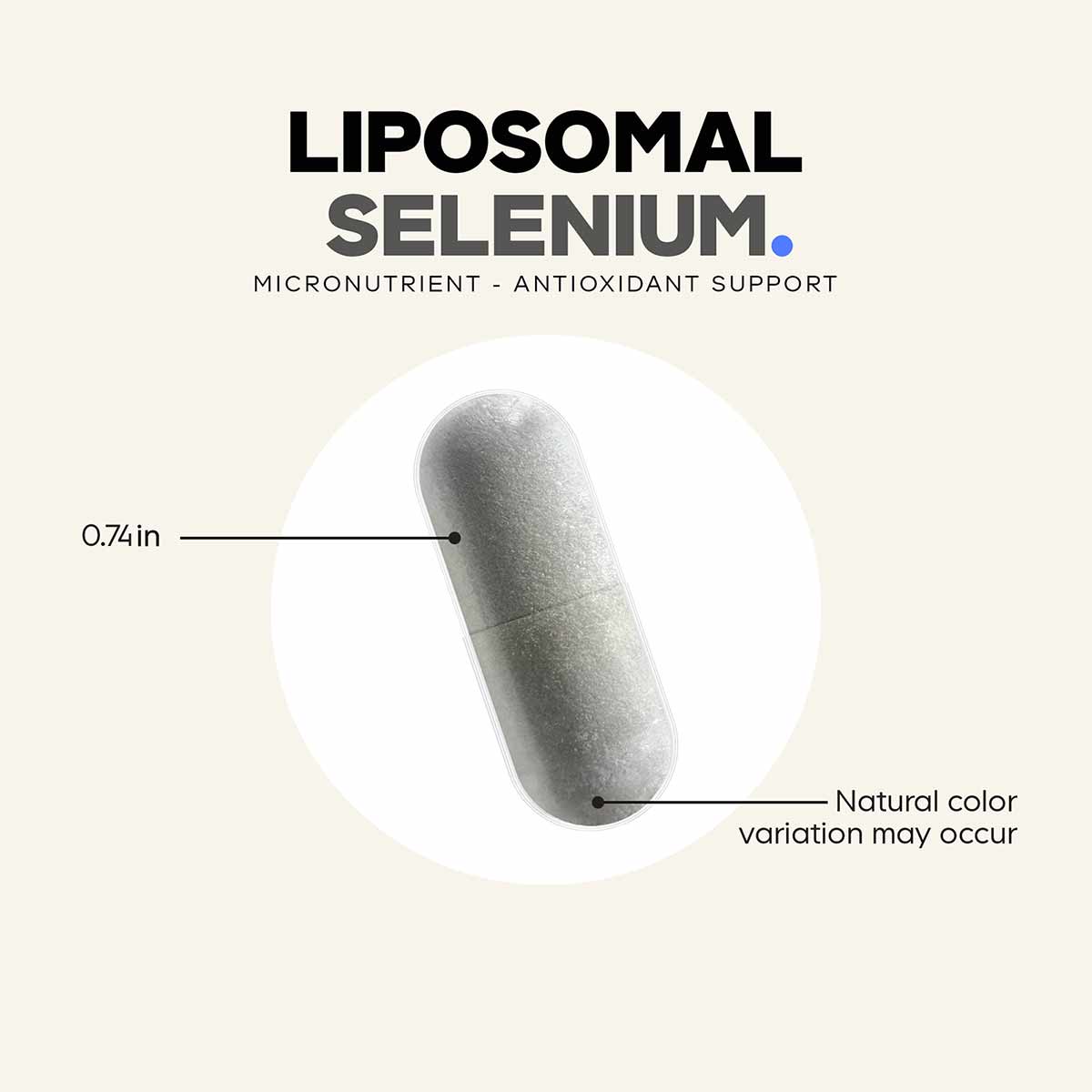 Gray liposomal selenium capsule, 0.74 inches, with size reference and product text on beige background.