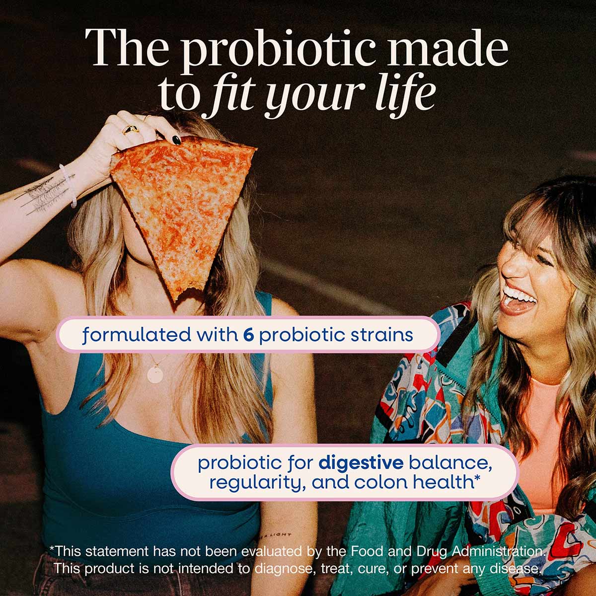Two women holding pizza slice with text describing probiotic supplement benefits and ingredients.