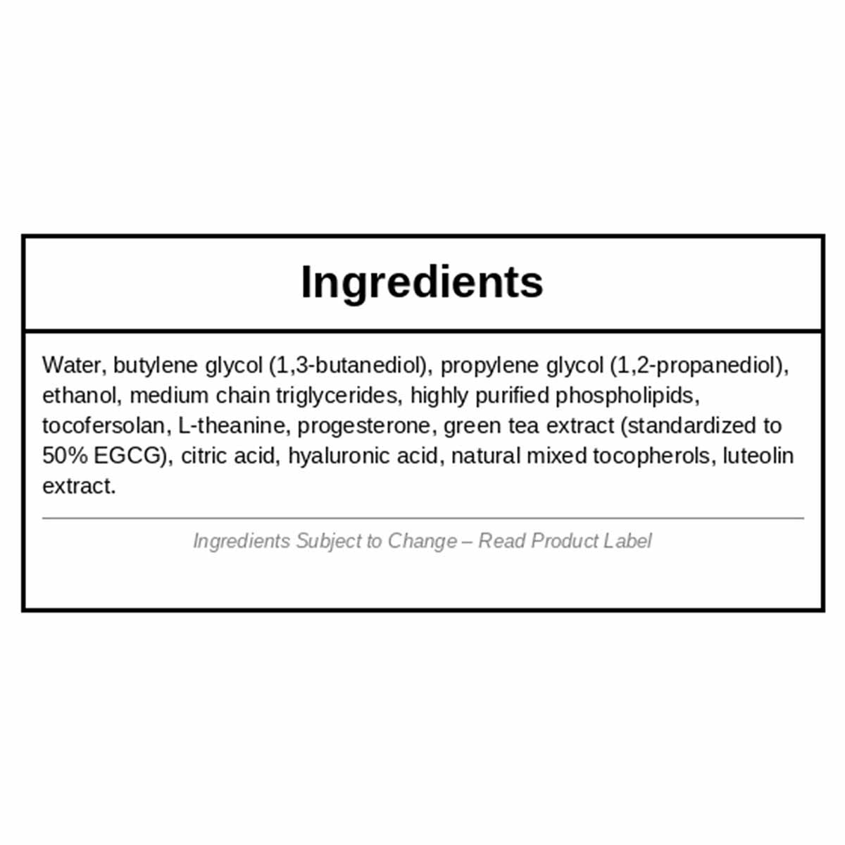 Ingredients label for topical serum listing water, glycols, progesterone, green tea extract, hyaluronic acid, and other botan