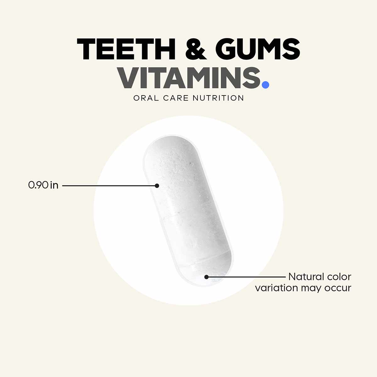 White capsule supplement labeled Teeth & Gums Vitamins for oral care nutrition, 0.90 inches in size.