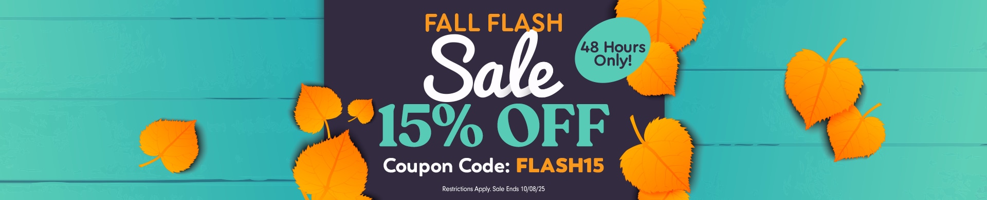 Fall Flash Sale = 15% OFF