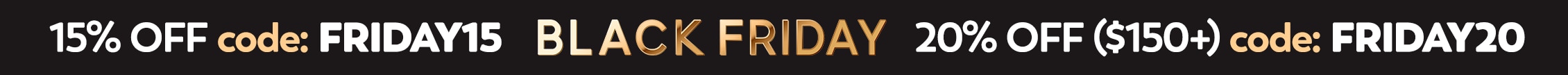 Black Friday: 15% OFF or 20% OFF $150+